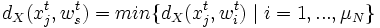  d_X (x^t_j, w^t_s) = min \{ d_X (x^t_j, w^t_i) \mid i=1,...,\mu _N\} 