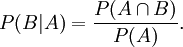 P(B \vert A) = \frac{P(A \cap B)}{P(A)}.
