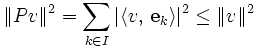 \|Pv\|^2=\sum_{k\in I} |\langle v,\,\mathbf e_k\rangle|^2\le \|v\|^2