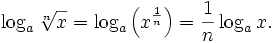 
  \log_a \sqrt[n]{x}
  = \log_a \left(x^{\frac 1n}\right) 
  = \frac 1n\log_a x.
