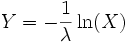 Y=-\frac{1}{\lambda}\ln(X)