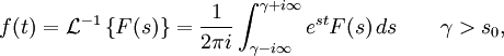 f(t) = \mathcal{L}^{-1} \left\{F(s)\right\}
  = \frac{1}{2 \pi i} \int_{ \gamma - i \infty}^{ \gamma + i \infty} e^{st} F(s)\,ds
  \qquad \gamma&amp;gt; s_0,
