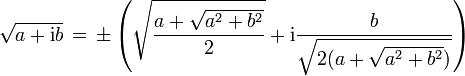 \sqrt{a + \mathrm ib} \,=\, \pm \left(\sqrt{\frac{a + \sqrt{a^2 + b^2}}{2}} + \mathrm i\frac{b}{\sqrt{2(a + \sqrt{a^2 + b^2})}}\right)
