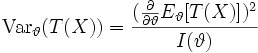 \mathrm{Var}_{\vartheta}(T(X)) = \frac{(\frac{\partial}{\partial \vartheta} E_{\vartheta}[T(X)])^2}{I(\vartheta)} 