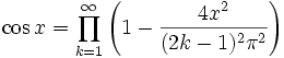  \cos x = \prod_{k=1}^\infty  \left( 1 -  \frac{4x^2}{(2k-1)^2\pi^2} \right) 