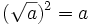 (\sqrt{a})^2=a