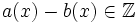 a(x) - b(x) \in \mathbb{Z}