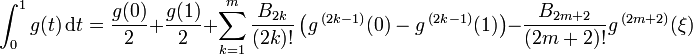 \int_0^1 g(t)\,\mathrm dt = \frac{g(0)}{2} + \frac{g(1)}{2} + \sum_{k=1}^{m}\frac{B_{2k}}{(2k)!}\left(g\,^{(2k-1)}(0)-g\,^{(2k-1)}(1)\right) - \frac{B_{2m+2}}{(2m+2)!}g\,^{(2m+2)}(\xi)