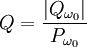  Q = \frac{|Q_{\omega_0}|}{P_{\omega_0}} 