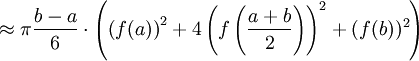 \approx \pi \frac{b-a}{6} \cdot \left(\left(f(a)\right)^2 + 4\left(f \left( \frac{a+b}{2} \right)\right)^2 + (f(b))^2\right)