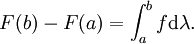 F(b)-F(a)=\int_{a}^{b}f{\rm d}\lambda.