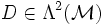  D \in \Lambda^2(\mathcal M) 