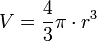 V = \frac{4}{3} \pi \cdot r^3