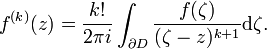 f^{(k)}(z) = \frac{k!}{2\pi i}\int_{\partial D}\frac{f(\zeta)}{(\zeta-z)^{k+1}}\mathrm d\zeta.