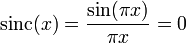 \mathrm{sinc}(x) = \frac{\sin (\pi x)}{\pi x}=0