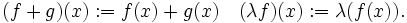  (f+g)(x):=f(x)+g(x) \quad (\lambda f)(x):=\lambda (f(x)).