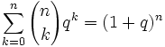  \sum_{k=0}^{n} {n \choose k} q^k = ( 1 + q)^n 