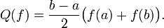 Q(f) = \frac{b-a}2\bigl(f(a)+f(b)\bigr).
