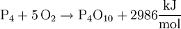 \mathrm{P_4 + 5\,O_2 \rightarrow P_4O_{10} + 2986 \frac {kJ}{mol}}