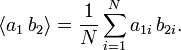 \langle a_1\, b_2\rangle = \frac{1}{N}\sum_{i=1}^N a_{1i}\,b_{2i}.