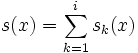 s(x) = \sum_{k=1}^i s_k(x)