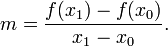 m = \frac{f(x_1) - f(x_0)}{x_1 - x_0}.