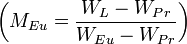 \left(M_{Eu} = \frac{W_L - W_{Pr}}{W_{Eu} - W_{Pr}}\right)