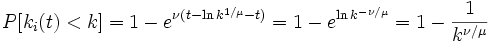 P[k_i(t) &amp;lt; k] = 1 - e^{\nu (t - \ln{k^{1/\mu}} - t)} = 1-e^{\ln{k^{-\nu/\mu}}} = 1 - \frac{1}{k^{\nu/\mu}}