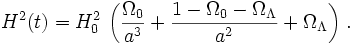 
H^2(t) = H_0^2\,\left(\frac{\Omega_0}{a^3} + \frac{1-\Omega_0-\Omega_\Lambda}{a^2}
         +\Omega_\Lambda\right)\,.

