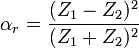 
\alpha_r = \frac{(Z_1-Z_2)^2}{(Z_1+Z_2)^2}
