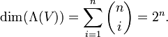 \dim(\Lambda(V)) = \sum_{i=1}^n \binom{n}{i} = 2^n.