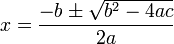 x = \frac{-b \pm \sqrt{b^2 - 4ac}}{2a}