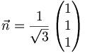 \vec n = \frac{1}{\sqrt{3}}\left(\begin{matrix}1\\1\\1\end{matrix}\right)