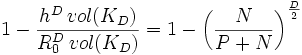 1-\frac{h^D\,vol(K_D)}{R_0^D\,vol(K_D)}=1-\left(\frac{N}{P+N}\right)^{\frac{D}2}