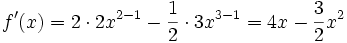 f'(x) = 2 \cdot 2 x^{2-1} - \frac{1}{2} \cdot 3 x^{3-1}
= 4x - \frac{3}{2} x^2