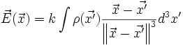 \vec E(\vec x) = k \int {\rho(\vec{x'})\frac{\vec x-\vec{x'}}{\left\|\vec x-\vec{x'}\right\|^3}}d^3x'