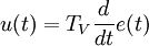 u(t)={T_V}\frac {d}{dt}e(t)