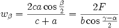 w_{\beta }=\frac{2ca\cos \frac{\beta }{2}}{c+a}=\frac{2F}{b\cos \frac{\gamma -\alpha }{2}}
