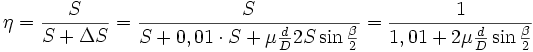 \eta=\frac{S}{S+\Delta{S}}=\frac{S}{S+ 0,01\cdot S + \mu\frac{d}{D}2S\sin{\frac{\beta}{2}}}=\frac{1}{1,01 + 2\mu\frac{d}{D}\sin{\frac{\beta}{2}}}