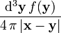 \frac{\mathrm d^3 \mathbf y\,f(\mathbf y)}{4\,\pi\,|\mathbf x - \mathbf y |}