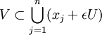 V\subset \bigcup_{j=1}^n(x_j+\epsilon U)