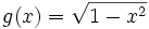 g(x) = \sqrt{1-x^2}