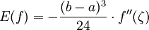  E(f) = - \frac{(b-a)^3}{24} \cdot f''(\zeta) 