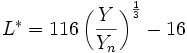 L^{*} = 116 \left(\frac{Y}{Y_n}\right)^{\frac{1}{3}}-16