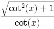  \, \frac{\sqrt{\cot^2(x) + 1}}{\cot(x)} 