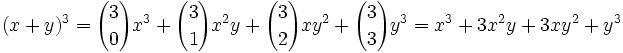  (x+y)^3={3 \choose 0} x^{3} + {3 \choose 1} x^{2}y + {3 \choose 2} xy^{2} + {3 \choose 3} y^{3}=x^3+3x^2y+3xy^2+y^3