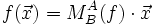 f(\vec x) = M_B^A(f)\cdot \vec x