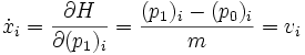 \dot x_i = \frac{\partial H}{\partial (p_1)_i}
                = \frac{(p_1)_i - (p_0)_i}{m} = v_i
