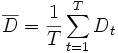 \overline{D}=\frac{1}{T} \sum_{t=1}^T D_t