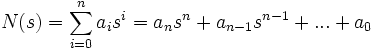  N(s) = \sum_{i=0}^n a_i s^i = a_n s^n + a_{n-1} s^{n-1} + ... + a_0 